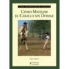 LIBRO: GUÍA F. CÓMO MANEJAR EL CABALLO SIN DOMAR -