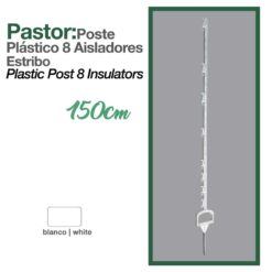 PASTOR: POSTE PLÁSTICO 8 AISLADORES ESTRIBO 150cm -