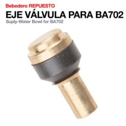 BEBEDERO REPUESTO EJE VÁLVULA PARA BA702 -