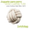PERRO JUGUETE BOLA CUERDA JUTE MLI-1971 -