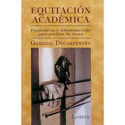 LIBRO: EQUITACIÓN  ACADÉMICA (G. DECARPENTRY) -