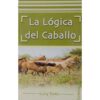 LIBRO: LA LÓGICA DEL CABALLO (LUCY REES) -