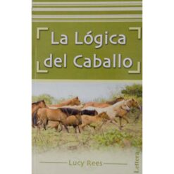 LIBRO: LA LÓGICA DEL CABALLO (LUCY REES) -