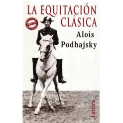 LIBRO: LA EQUITACION 2ªEDIC. (ALOIS PODHAISKY) -