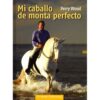 LIBRO: MI CABALLO DE MONTA PERFECTO (PICOBELLO) -