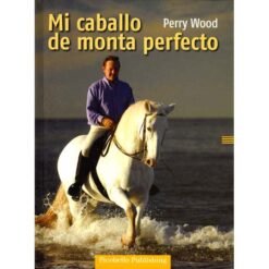 LIBRO: MI CABALLO DE MONTA PERFECTO (PICOBELLO) -
