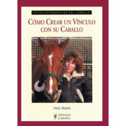 LIBRO: GUÍA F. CÓMO CREAR UN VÍNCULO CON SU CABALLO -