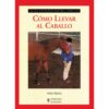LIBRO: GUÍA F. CÓMO LLEVAR AL CABALLO -