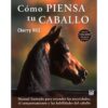 LIBRO: COMO PIENSA TU CABALLO (CHERRY HILL) -