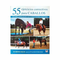 LIBRO: 55 EJERCICIOS CORRECTIVOS PARA CABALLOS (JEC ARISTOTLE BALLOU) -