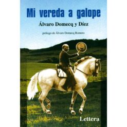 LIBRO: MI VEREDA A GALOPE (ÁLVARO DOMECQ) -